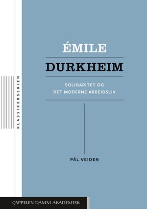 Émile Durkheim : solidaritet og det moderne arbeidsliv