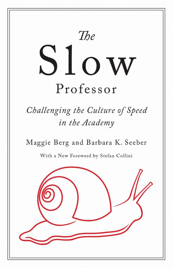The Slow Professor: Challenging the Culture of Speed in the Academy | 0:e upplagan