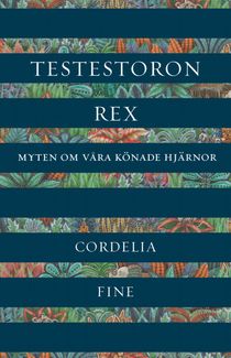 Testosteron rex : myterna om könet, vetenskapen och samhället