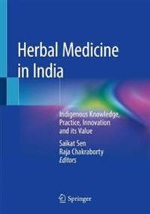 Herbal Medicine in India: Indigenous Knowledge, Practice, Innovation and its Value | 1:a upplagan