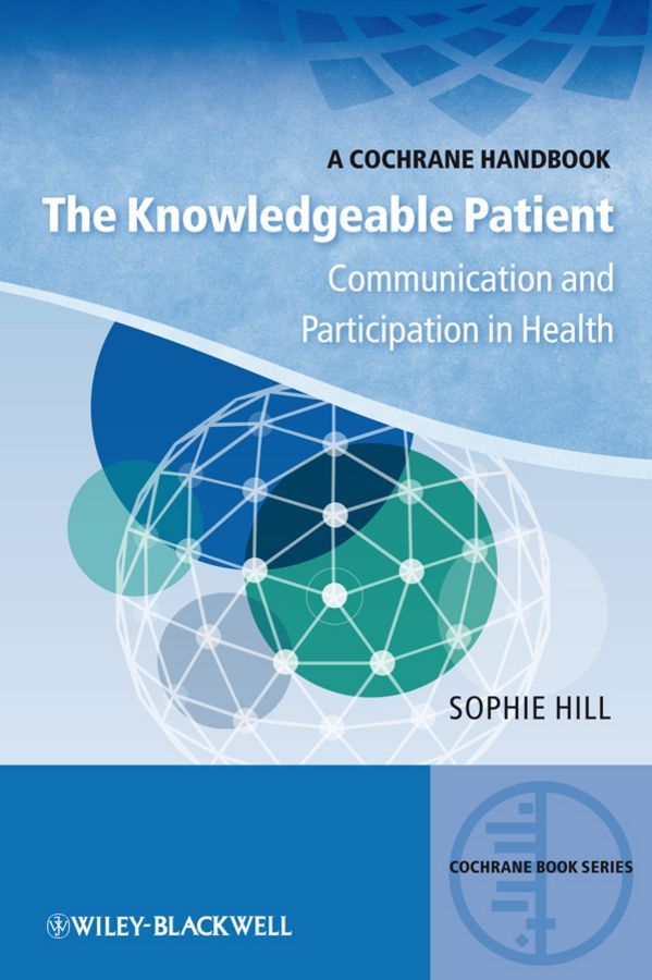 The Knowledgeable Patient: Communication and Participation in Health: A Cochrane Handbook | 1:a upplagan