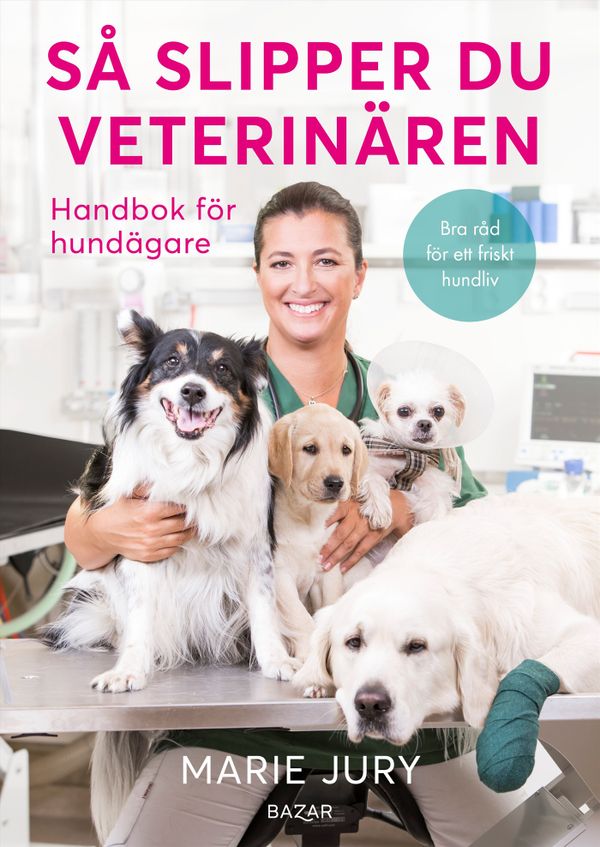 Så slipper du veterinären : Handbok för hundägare | 0:e upplagan