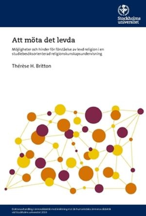 Att möta det levda : Möjligheter och hinder för förståelse av levd religion i en studiebesöksorienterad religionskunskapsundervi