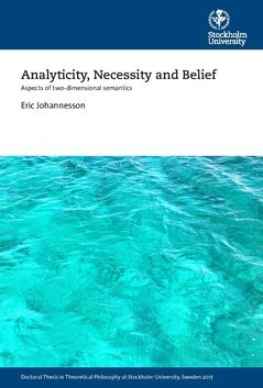 Analyticity, Necessity and Belief : Aspects of two-dimensional semantics | 0:e upplagan