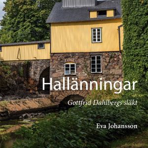 Hallänningar : Gottfrid Dahlbergs släkt | 1:a upplagan