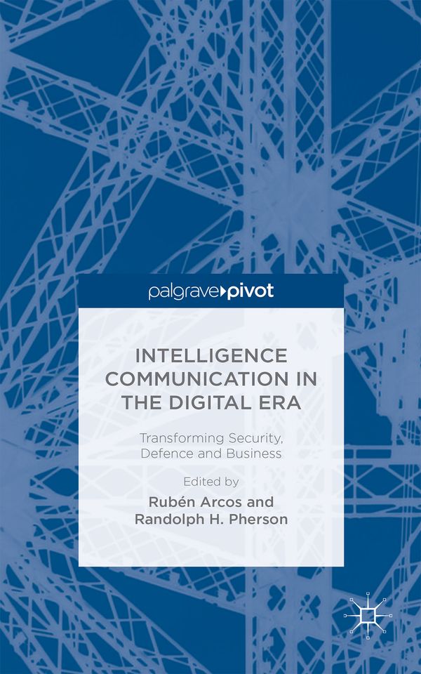 Intelligence Communication in the Digital Era: Transforming Security, Defence and Business | 1:a upplagan