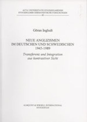 Neue Anglizismen im Deutschen und Schwedischen 1945-1989 Transferenz und Integration aus konstrativer Sicht