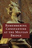 Remembering constantine at the milvian bridge