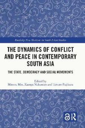 The Dynamics of Conflict and Peace in Contemporary South Asia | 1:a upplagan