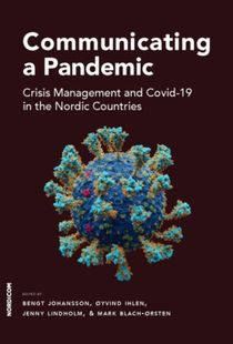 Communicating a Pandemic : Crisis Management and Covid-19 in the Nordic Countries