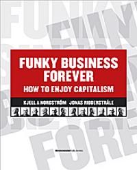 Funky business forever : how to enjoy capitalism | 0:e upplagan
