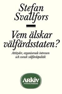 Vem älskar välfärdsstaten? : attityder, organiserade intressen och svensk v | 0:e upplagan