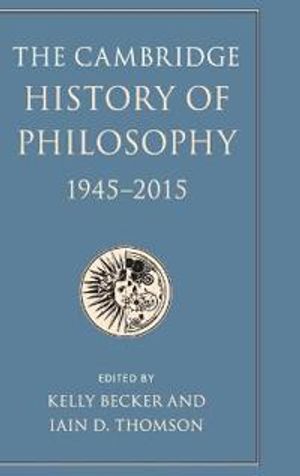 The Cambridge History of Philosophy, 1945–2015