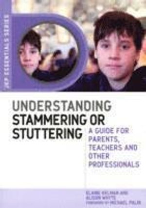 Understanding stammering or stuttering - a guide for parents, teachers and