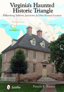 Virginias haunted historic triangle - williamsburg, yorktown, jamestown, &