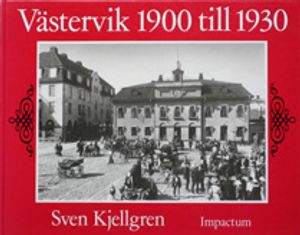 Västervik 1900 till 1930 : en berättelse i ord och bild | 1:a upplagan