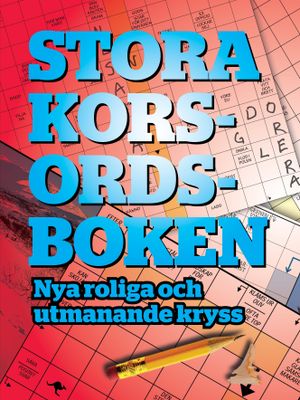 Stora korsordsboken : Nya roliga och utmanande kryss | 1:a upplagan