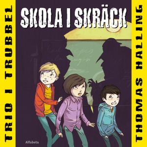 Skola i skräck : Trio i trubbel