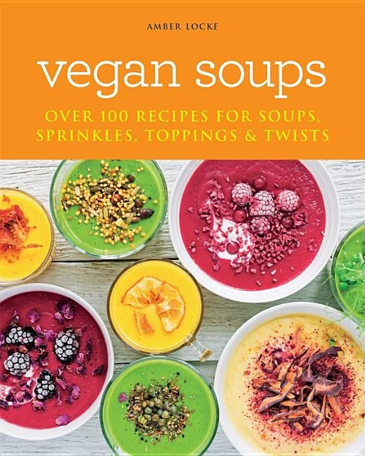 Vegan Soups: Over 100 Recipes For Soups | 0:e upplagan