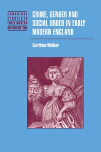 Crime, Gender and Social Order in Early Modern England | 0:e upplagan
