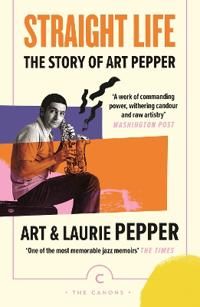 Straight Life: The Story Of Art Pepper | 0:e upplagan