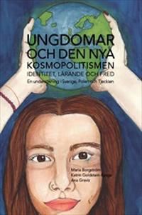 Ungdomar och den nya kosmopolitismen – Identitet, lärande och fred: En undersökning i Sverige, Polen och Tjeckien | 1:a upplagan
