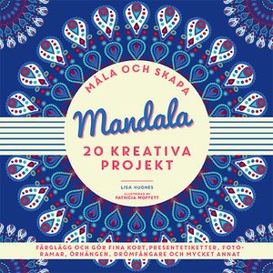 Måla och skapa. Mandala : 20 kreativa projekt | 1:a upplagan