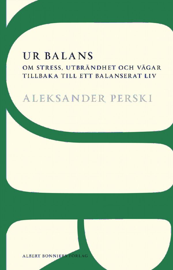 Ur balans : om stress, utbrändhet och vägar tillbaka till ett balanserat liv | 0:e upplagan