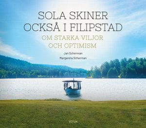 Sola skiner också i Filipstad - Om starka viljor och optimism | 1:a upplagan