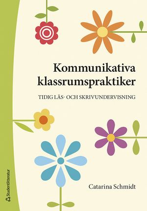 Kommunikativa klassrumspraktiker - Tidig läs- och skrivundervisning | 1:a upplagan