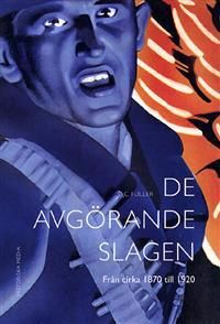 De avgörande slagen. D. 4, Från cirka 1870 till 1920 | 1:a upplagan