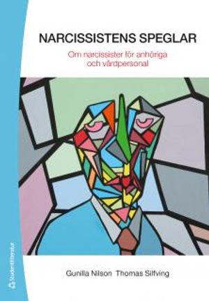 Narcissistens speglar - Om narcissister för anhöriga och vårdpersonal | 1:a upplagan