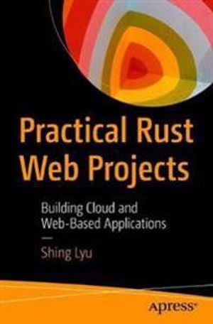 Practical Rust Web Projects | 1:a upplagan