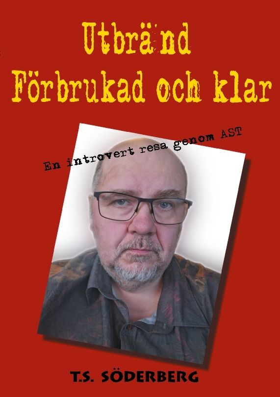 Utbränd, förbrukad och klar : En introvert resa genom AST | 1:a upplagan