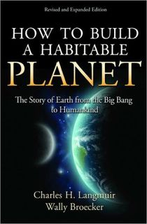How to build a habitable planet - the story of earth from the big bang to h