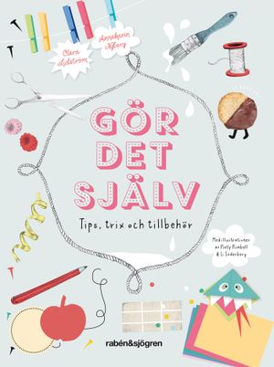 Gör det själv : pyssel, tips och tillbehör | 1:a upplagan