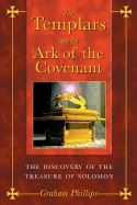 Templars And The Ark Of The Covenant : The Discovery of the Treasure of Solomon