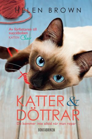 Katter och döttrar : de kommer inte alltid när man ropar | 1:a upplagan