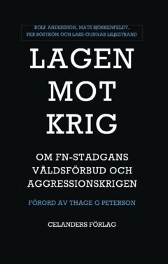 Lagen mot krig : Om FN-stadgans våldsförbud och aggressionskrigen | 0:e upplagan