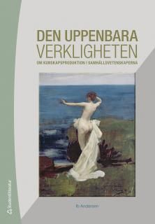 Den uppenbara verkligheten : om kunskapsproduktion i samhällsvetenskaperna | 2:a upplagan
