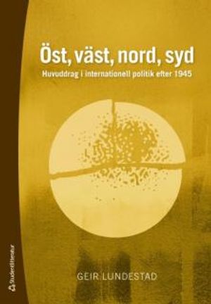 Öst, väst, nord, syd : huvuddrag i internationell politik efter 1945 | 6:e upplagan