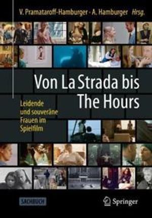 Von La Strada bis The Hours - Leidende und souveräne Frauen im Spielfilm | 1:a upplagan