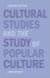 Cultural Studies and the Study of Popular Culture