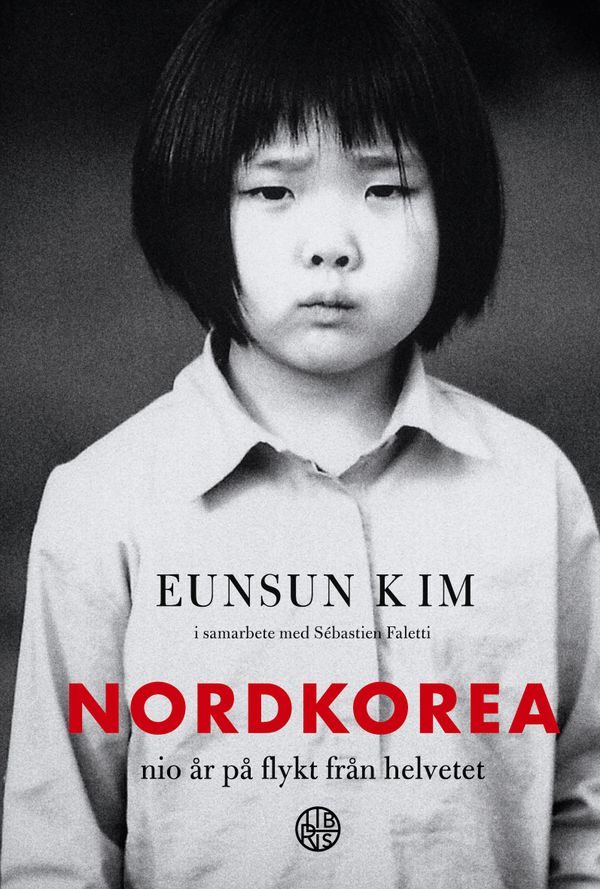 Nordkorea : nio år på flykt från helvetet | 0:e upplagan