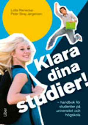 Klara dina studier! : handbok för studenter på universitet och högskolor | 1:a upplagan