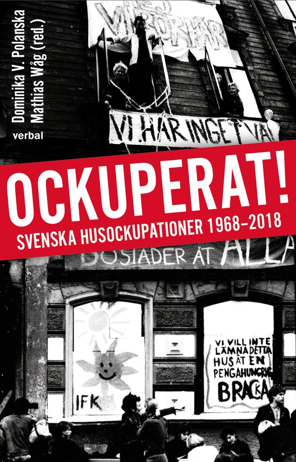 Ockuperat! : Svenska husockupationer från 1968 till 2018 | 1:a upplagan