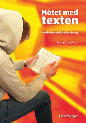 Mötet med texten : inkluderande läsundervisning | 1:a upplagan