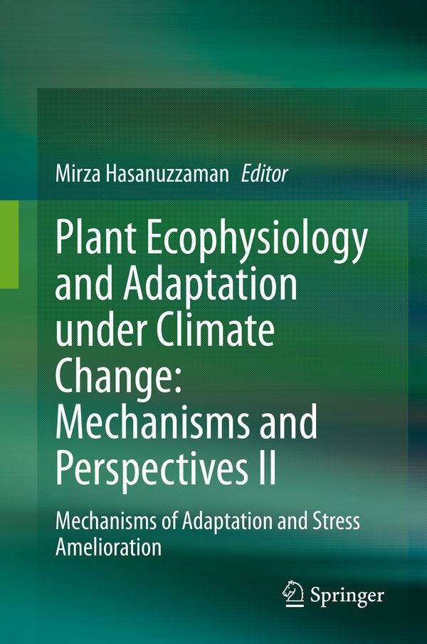 Plant Ecophysiology and Adaptation under Climate Change: Mechanisms and Perspectives II | 1:a upplagan