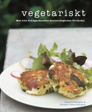 Vegetariskt : Mat från Trädgårdscaféet Slottsträdgården Ulriksdal