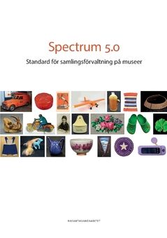 Spectrum 5.0 : Standard för samlingsförvaltning på museer | 0:e upplagan